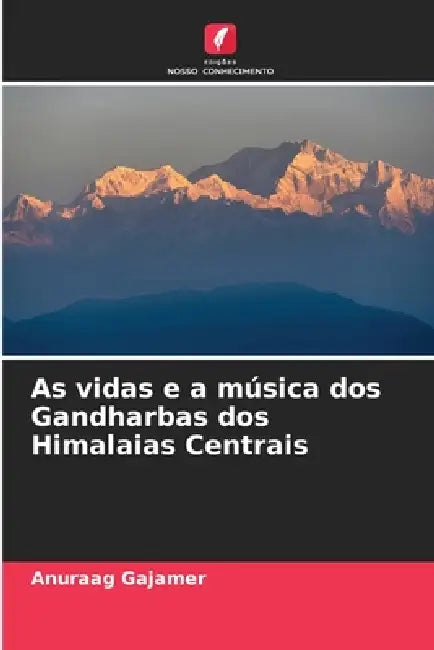 As vidas e a música dos Gandharbas dos Himalaias Centrais by Anuraag Gajamer