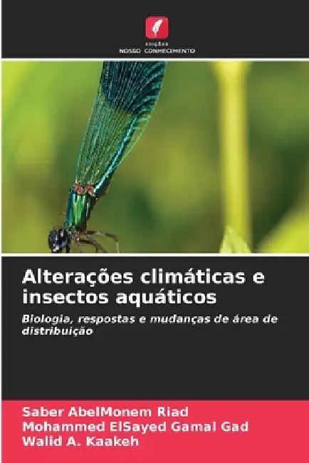 Alterações climáticas e insectos aquáticos by Saber Abelmonem Riad, Mohammed Elsayed Gamal Gad, Walid A. Kaakeh