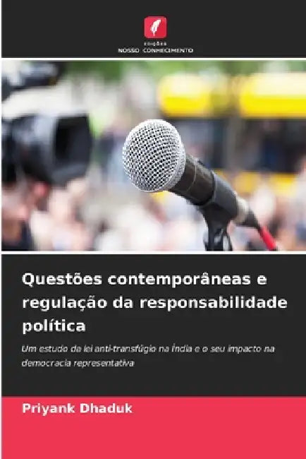 Questões contemporâneas e regulação da responsabilidade política by Priyank Dhaduk