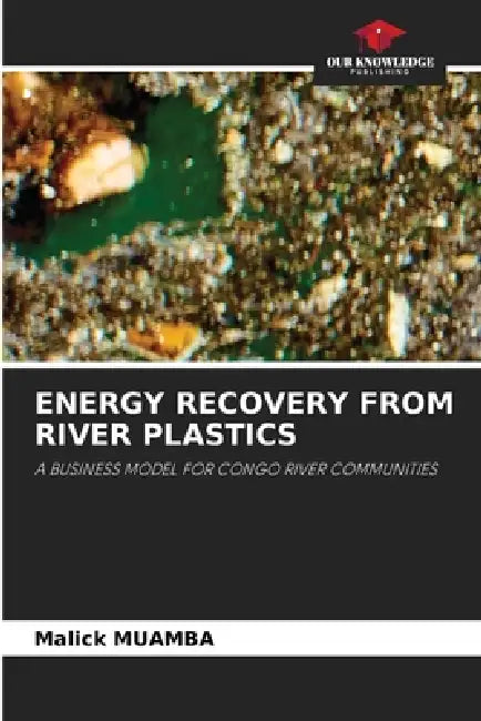 Energy Recovery from River Plastics by Malick Muamba
