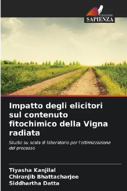 Impatto degli elicitori sul contenuto fitochimico della Vigna radiata by Tiyasha Kanjilal, Chiranjib Bhattacharjee, Siddhartha Datta