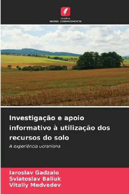 Investigação e apoio informativo à utilização dos recursos do solo by Iaroslav Gadzalo, Sviatoslav Baliuk, Vitaliy Medvedev