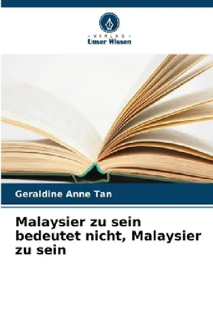 Malaysier zu sein bedeutet nicht, Malaysier zu sein by Geraldine Anne Tan