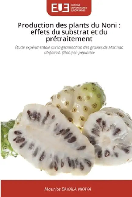 Production des plants du Noni: effets du substrat et du prétraitement by Maurice Bakala Nkaya