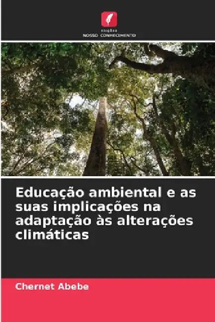 Educação ambiental e as suas implicações na adaptação às alterações climáticas by Chernet Abebe