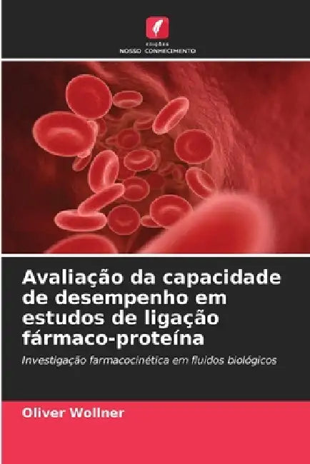 Avaliação da capacidade de desempenho em estudos de ligação fármaco-proteína by Oliver Wollner
