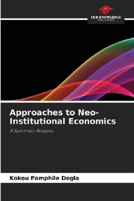 Approaches to Neo-Institutional Economics by Kokou Pamphile Degla