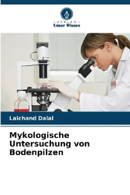 Mykologische Untersuchung von Bodenpilzen by Lalchand Dalal