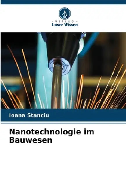 Nanotechnologie im Bauwesen by Ioana Stanciu