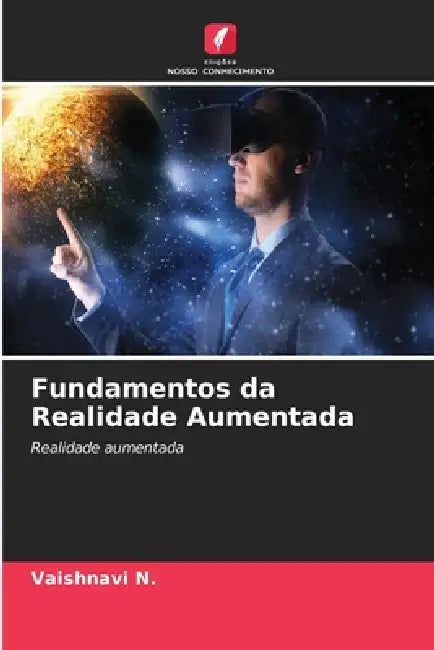 Fundamentos da Realidade Aumentada by Vaishnavi N