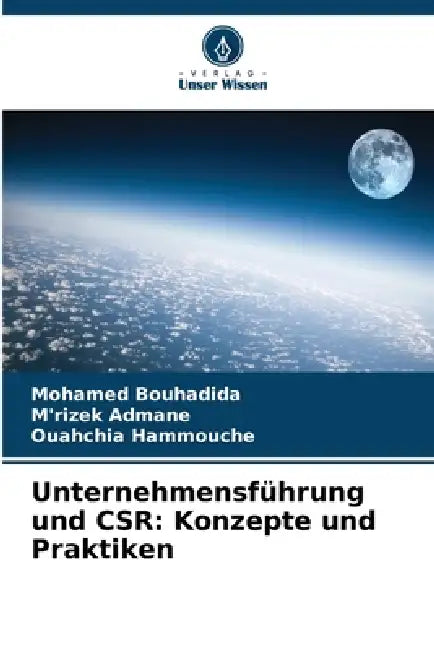 Unternehmensführung und CSR: Konzepte und Praktiken by Mohamed Bouhadida, M'Rizek Admane, Ouahchia Hammouche