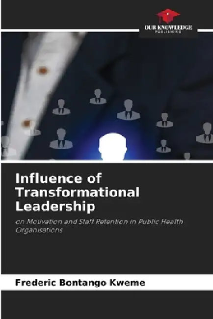 Influence of Transformational Leadership by Frederic Bontango Kweme