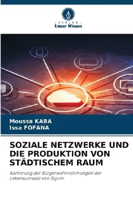 Soziale Netzwerke Und Die Produktion Von Städtischem Raum by Moussa Kaba, Issa Fofana
