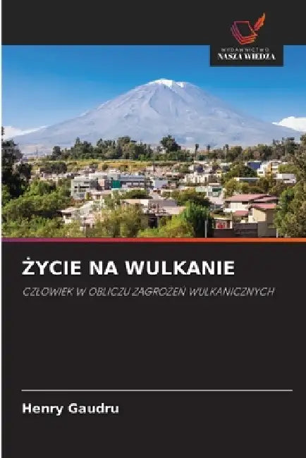 Życie Na Wulkanie by Henry Gaudru