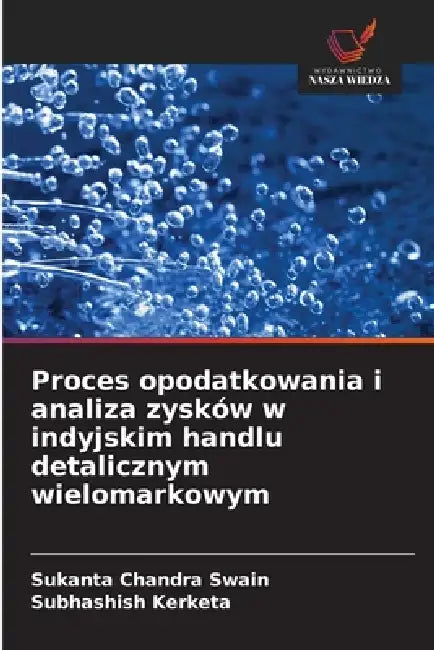 Proces opodatkowania i analiza zysków w indyjskim handlu detalicznym wielomarkowym by Sukanta Chandra Swain, Subhashish Kerketa
