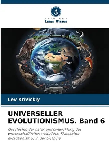 UNIVERSELLER EVOLUTIONISMUS. Band 6 by Lev Krivickiy
