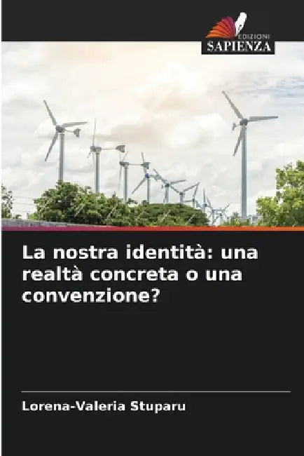 La nostra identità: una realtà concreta o una convenzione? by Lorena-Valeria Stuparu