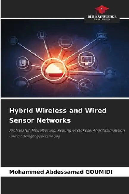 Hybrid Wireless and Wired Sensor Networks by Mohammed Abdessamad Goumidi