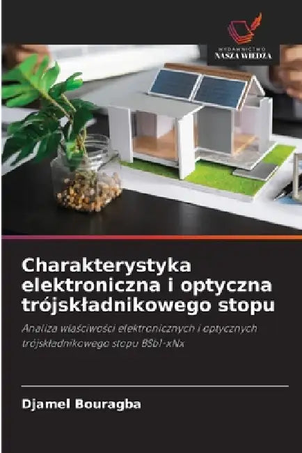 Charakterystyka elektroniczna i optyczna trójskladnikowego stopu by Djamel Bouragba