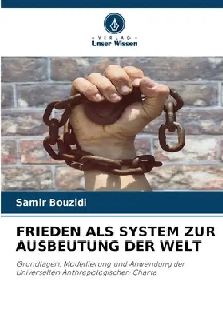 Frieden ALS System Zur Ausbeutung Der Welt by Samir Bouzidi