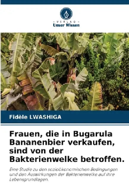 Frauen, die in Bugarula Bananenbier verkaufen, sind von der Bakterienwelke betroffen. by Fidèle Lwashiga
