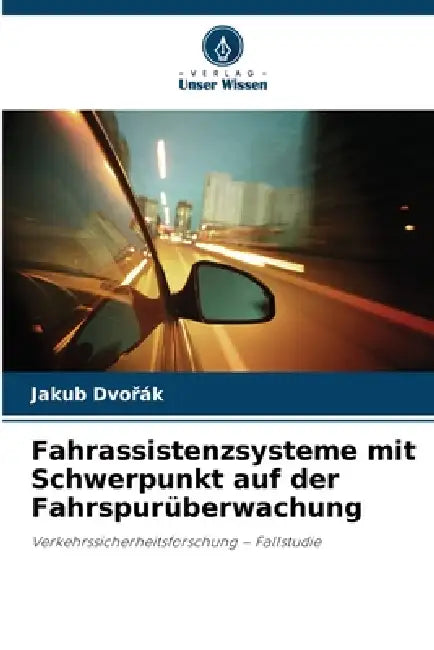 Fahrassistenzsysteme mit Schwerpunkt auf der Fahrspurüberwachung by Jakub Dvořák