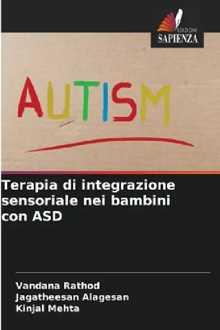 Terapia di integrazione sensoriale nei bambini con ASD by Vandana Rathod, Jagatheesan Alagesan, Kinjal Mehta