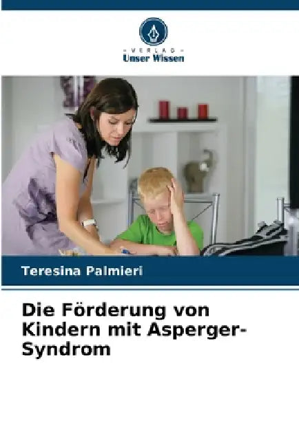 Die Förderung von Kindern mit Asperger-Syndrom by Teresina Palmieri