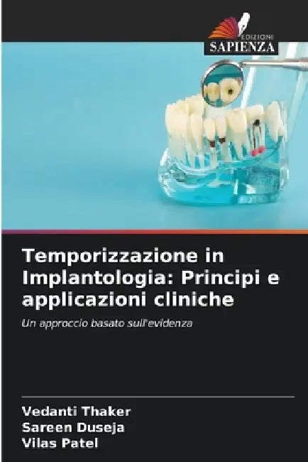 Temporizzazione in Implantologia: Principi e applicazioni cliniche by Vedanti Thaker, Sareen Duseja, Vilas Patel