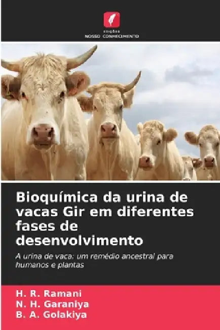 Bioquímica da urina de vacas Gir em diferentes fases de desenvolvimento by H. R. Ramani, N. H. Garaniya, B. a. Golakiya