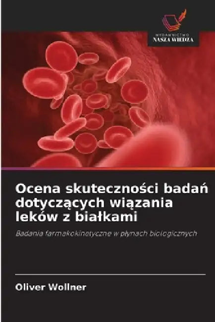 Ocena skuteczności badań dotyczących wiązania leków z bialkami by Oliver Wollner