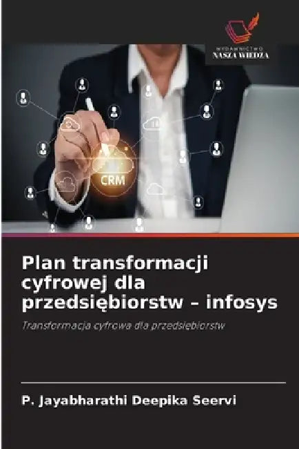 Plan transformacji cyfrowej dla przedsiębiorstw - infosys by P. Jayabharathi Deepika Seervi