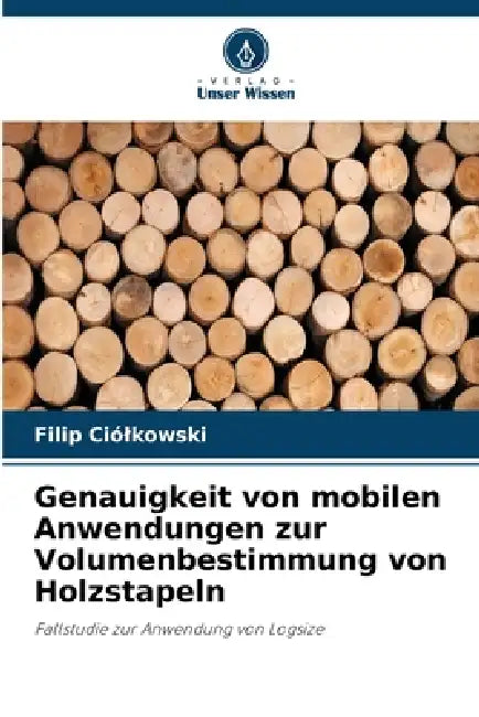Genauigkeit von mobilen Anwendungen zur Volumenbestimmung von Holzstapeln by Filip Ciólkowski