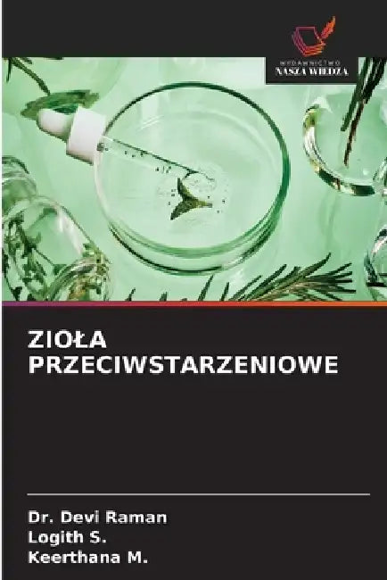 Ziola Przeciwstarzeniowe by Devi Raman, Logith S, Keerthana M