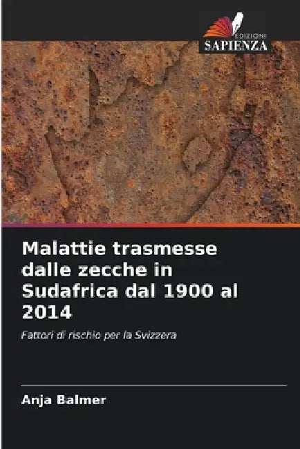 Malattie trasmesse dalle zecche in Sudafrica dal 1900 al 2014 by Anja Balmer