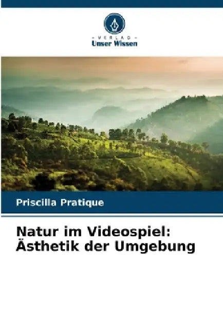 Natur im Videospiel: Ästhetik der Umgebung by Priscilla Pratique