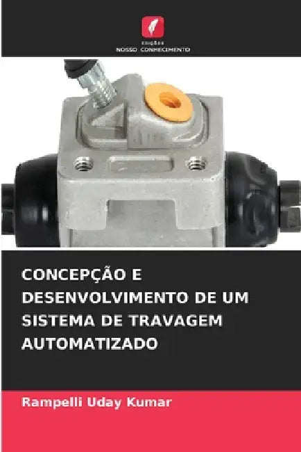 Concepção E Desenvolvimento de Um Sistema de Travagem Automatizado by Rampelli Uday Kumar