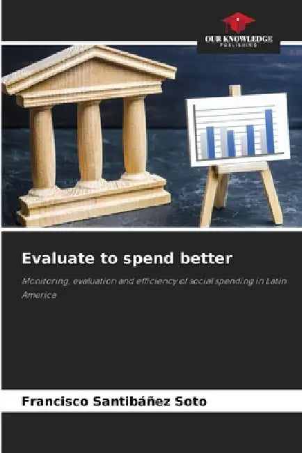 Evaluate to spend better by Francisco Santibáñez Soto