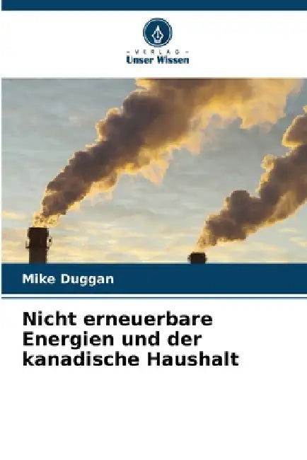 Nicht erneuerbare Energien und der kanadische Haushalt by Mike Duggan