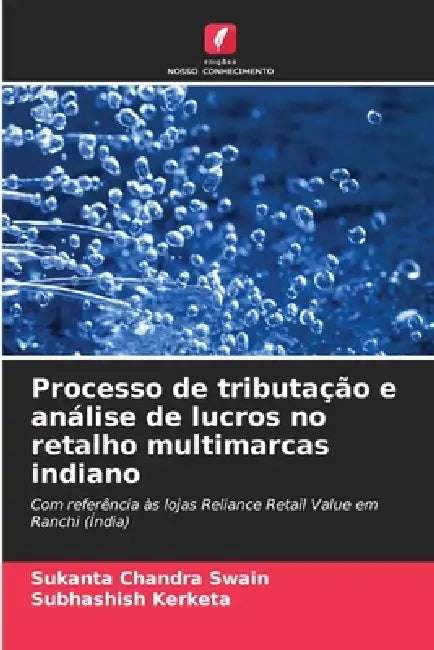 Processo de tributação e análise de lucros no retalho multimarcas indiano by Sukanta Chandra Swain, Subhashish Kerketa