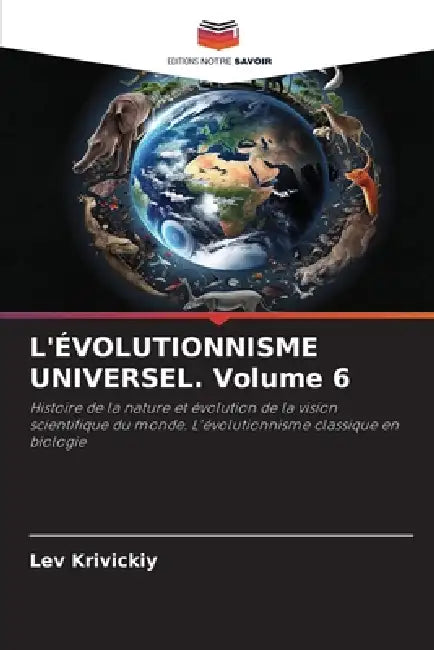 L'ÉVOLUTIONNISME UNIVERSEL. Volume 6 by Lev Krivickiy