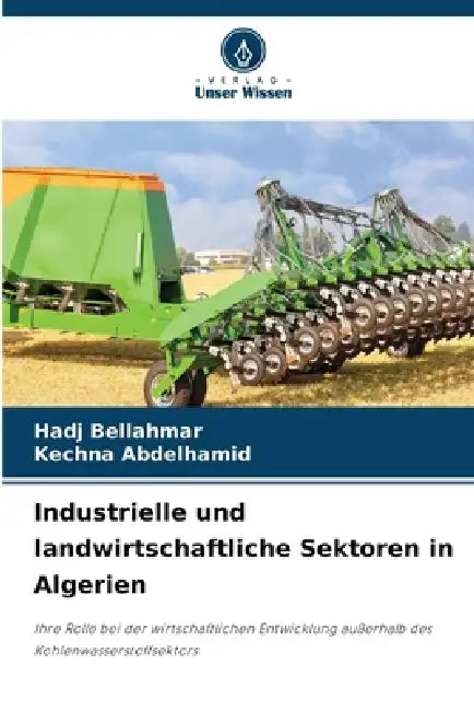 Industrielle und landwirtschaftliche Sektoren in Algerien by Hadj Bellahmar, Kechna Abdelhamid
