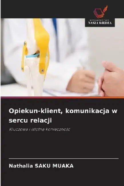 Opiekun-klient, komunikacja w sercu relacji by Nathalia Saku Muaka