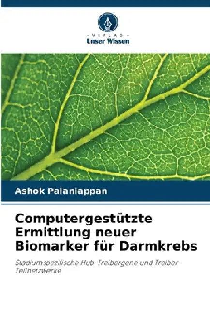 Computergestützte Ermittlung neuer Biomarker für Darmkrebs by Ashok Palaniappan