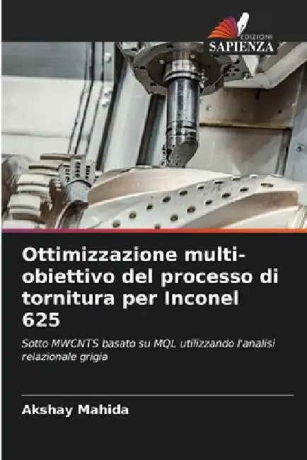 Ottimizzazione multi-obiettivo del processo di tornitura per Inconel 625 by Akshay Mahida