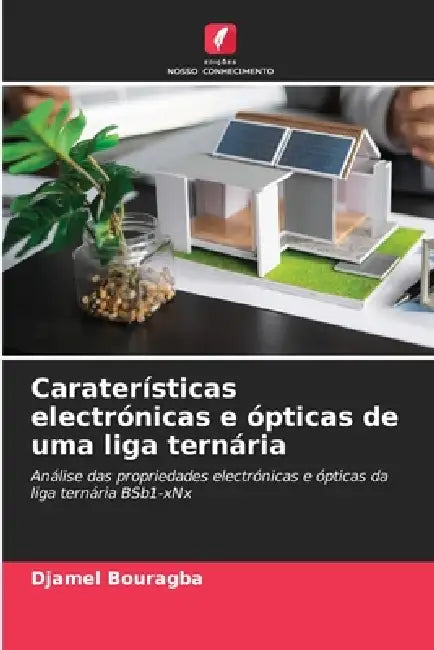 Caraterísticas electrónicas e ópticas de uma liga ternária by Djamel Bouragba