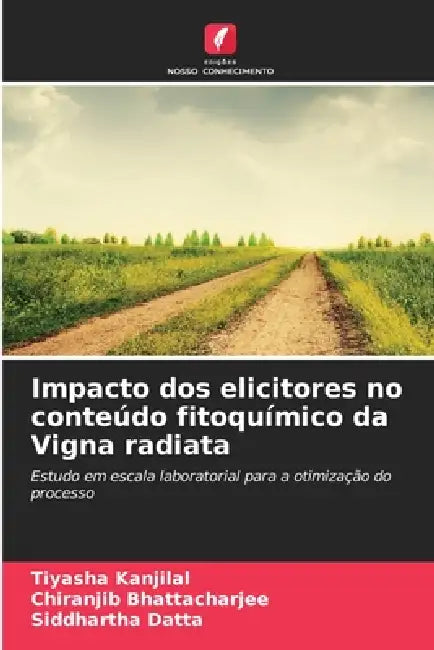 Impacto dos elicitores no conteúdo fitoquímico da Vigna radiata by Tiyasha Kanjilal, Chiranjib Bhattacharjee, Siddhartha Datta