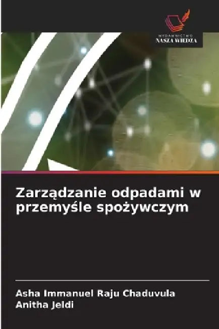 Zarządzanie odpadami w przemyśle spożywczym by Asha Immanuel Raju Chaduvula, Anitha Jeldi