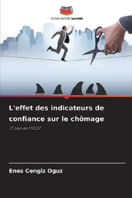 L'effet des indicateurs de confiance sur le chômage by Enes Cengiz Oguz