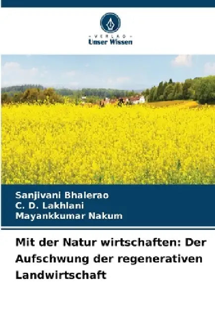Mit der Natur wirtschaften: Der Aufschwung der regenerativen Landwirtschaft by Sanjivani Bhalerao, C. D. Lakhlani, Mayankkumar Nakum